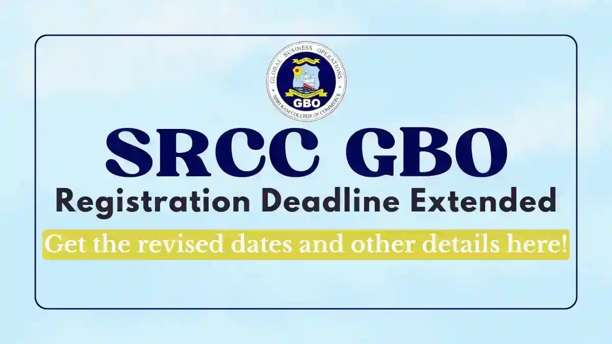SRCC GBO 2025 Registration Deadline Extended till January 31: Get Direct Link, Exam Dates, Eligibility & Fee Details